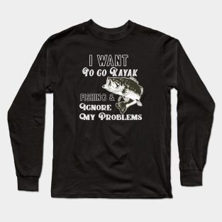 Kayak Fishing Problems Quote Long Sleeve T-Shirt